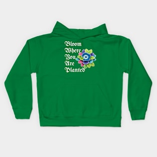 Bloom Where You Are Planted - Inspirational Plant Lover Gift Kids Hoodie